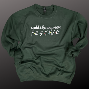 Friends Could I Be Any More Festive Crewneck